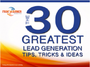 Download these 30 tips to learn:Lead Generation Tips from Front Burner Marketing